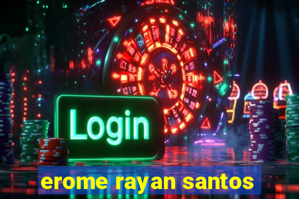 erome rayan santos
